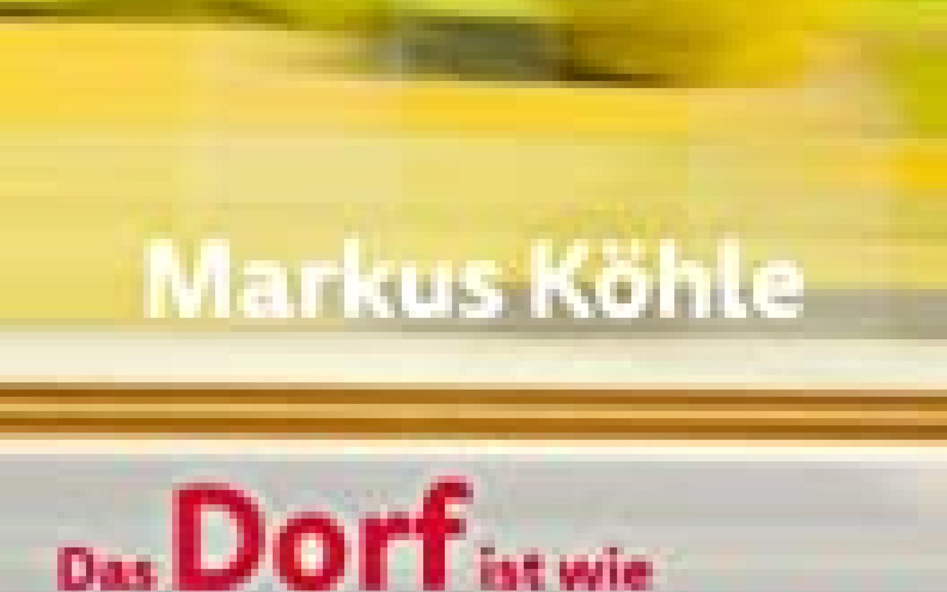 Markus Köhle - Das Dorf ist wie das Internet
